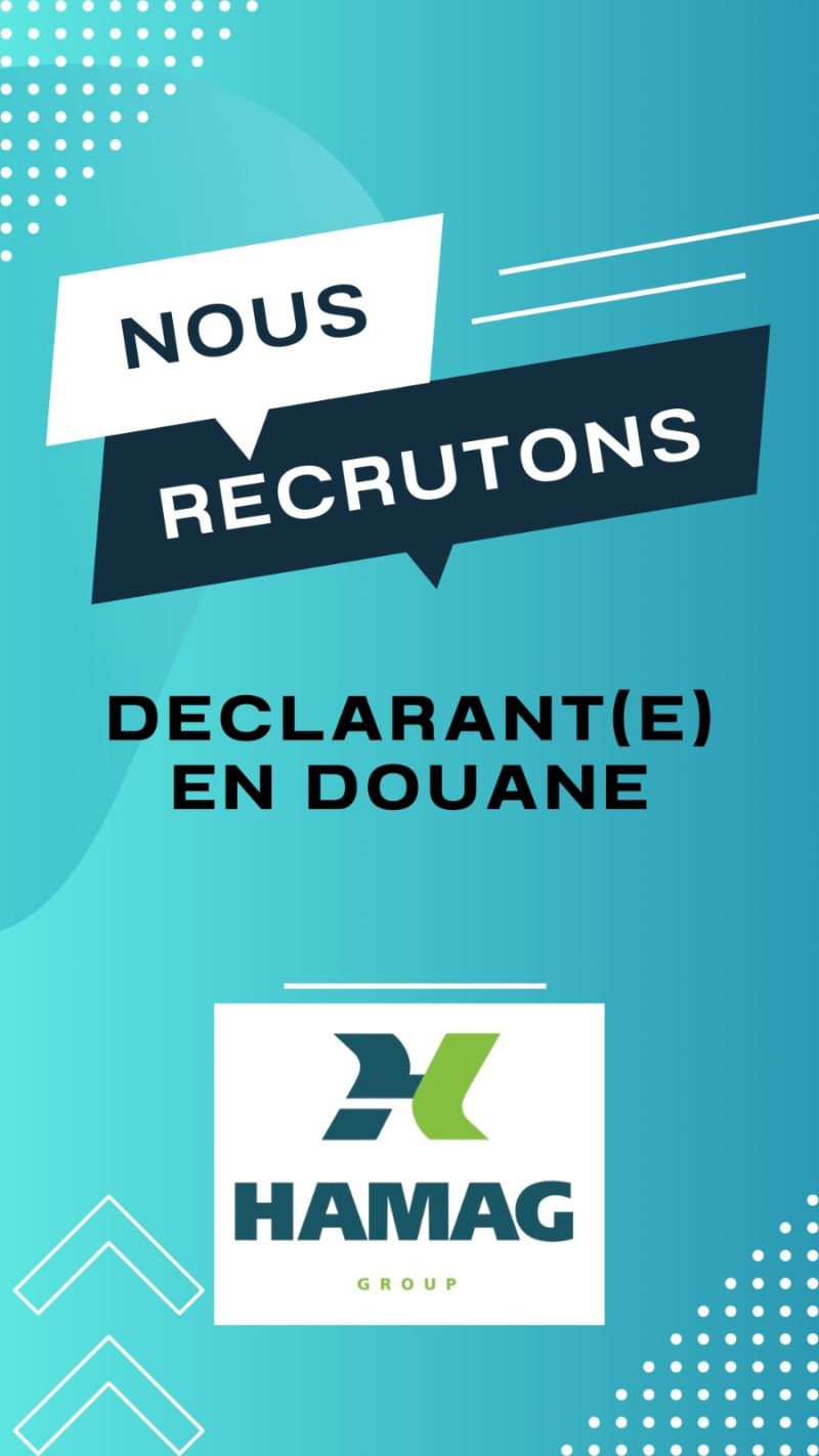 HAMAG GROUPE recrute un(e) DECLARANT(e) EN DOUANE expérimenté à Casablanca